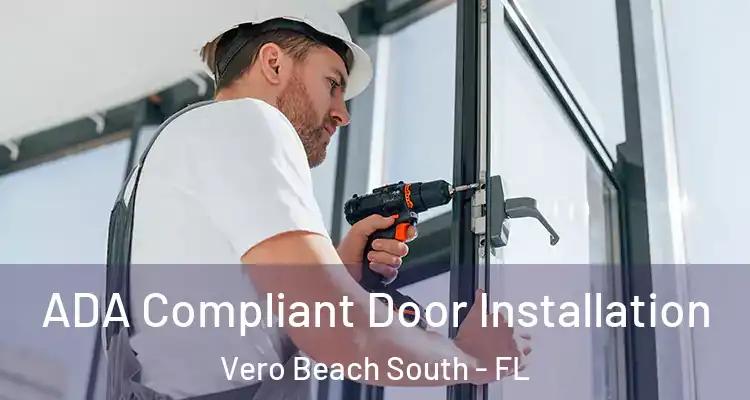 ADA Compliant Door Installation Vero Beach South - FL