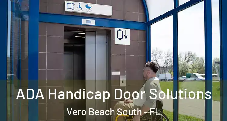 ADA Handicap Door Solutions Vero Beach South - FL