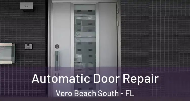 Automatic Door Repair Vero Beach South - FL