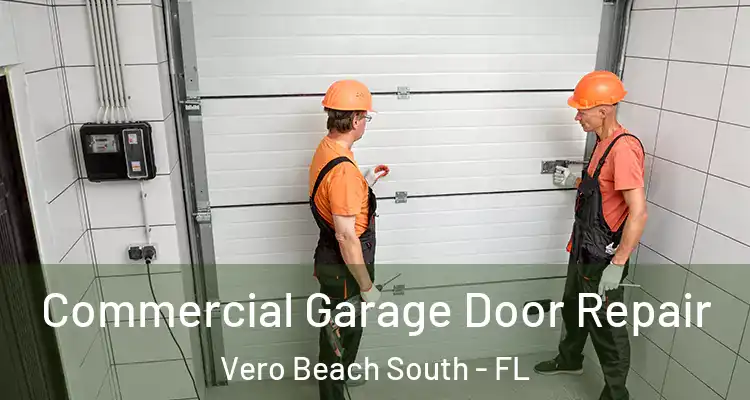 Commercial Garage Door Repair Vero Beach South - FL