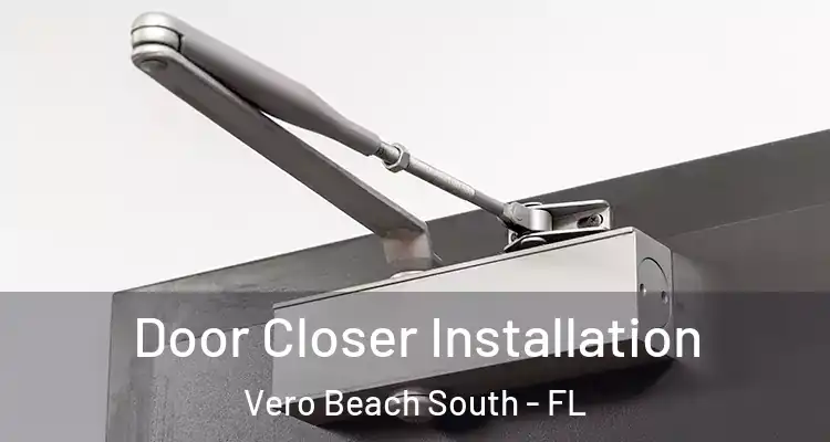 Door Closer Installation Vero Beach South - FL