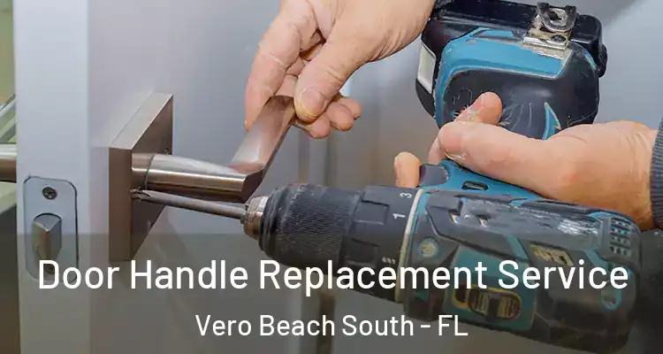 Door Handle Replacement Service Vero Beach South - FL