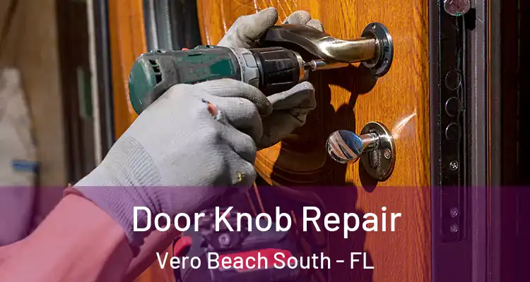 Door Knob Repair Vero Beach South - FL