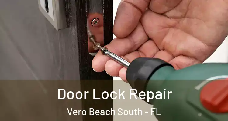 Door Lock Repair Vero Beach South - FL