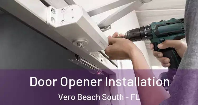 Door Opener Installation Vero Beach South - FL