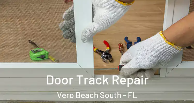 Door Track Repair Vero Beach South - FL