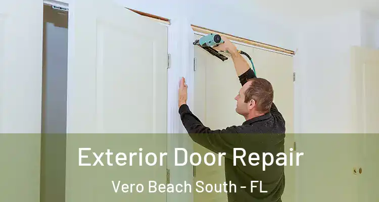 Exterior Door Repair Vero Beach South - FL