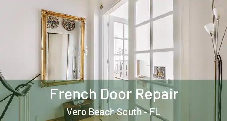 French Door Repair Vero Beach South - FL