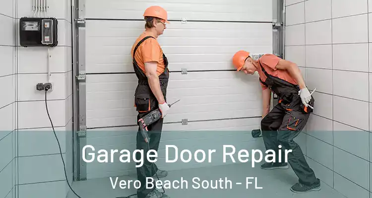 Garage Door Repair Vero Beach South - FL
