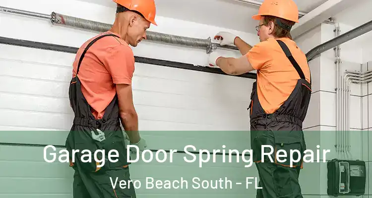 Garage Door Spring Repair Vero Beach South - FL