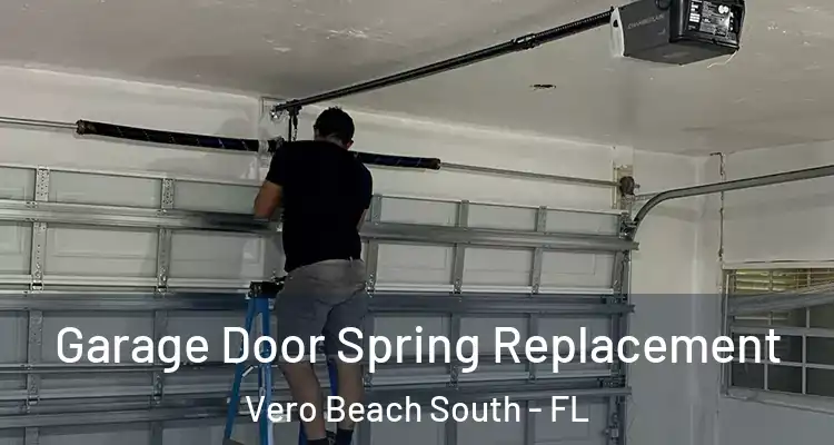 Garage Door Spring Replacement Vero Beach South - FL