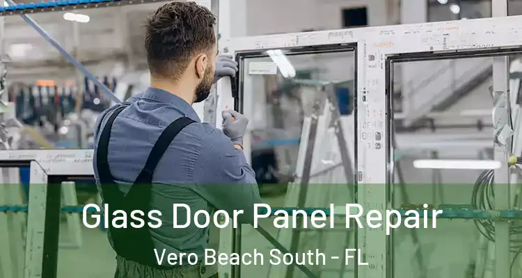 Glass Door Panel Repair Vero Beach South - FL