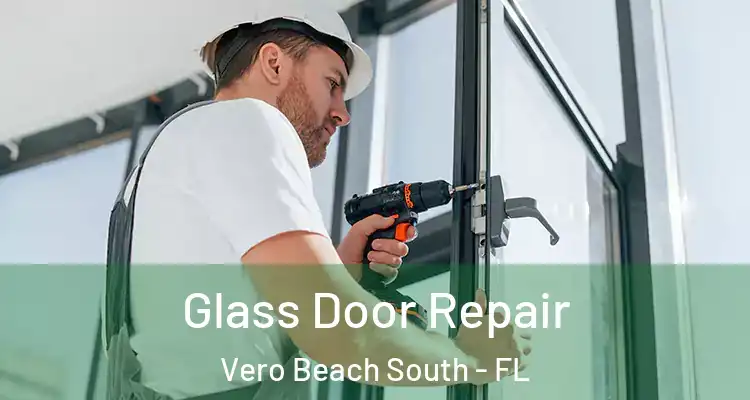Glass Door Repair Vero Beach South - FL