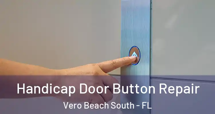 Handicap Door Button Repair Vero Beach South - FL