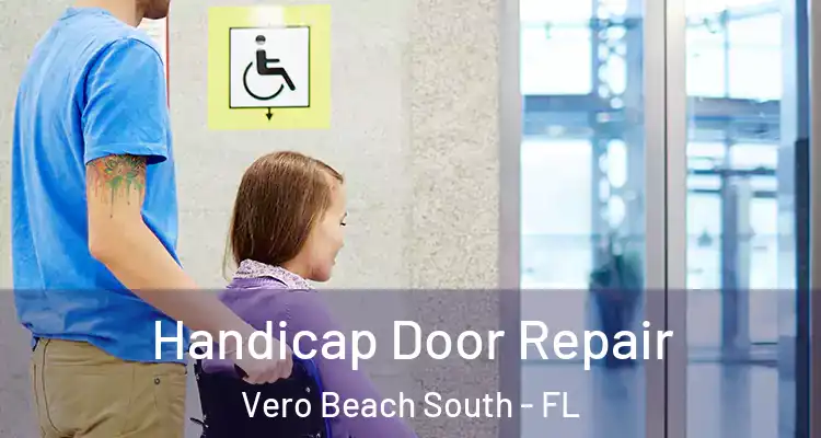Handicap Door Repair Vero Beach South - FL