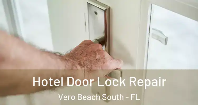 Hotel Door Lock Repair Vero Beach South - FL