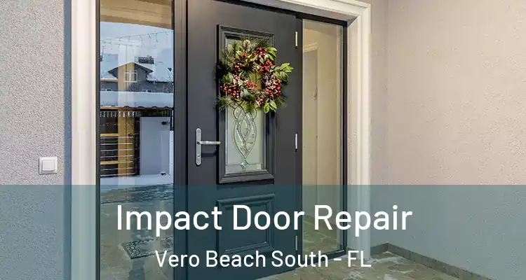 Impact Door Repair Vero Beach South - FL