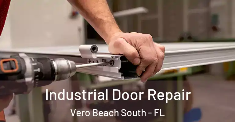 Industrial Door Repair Vero Beach South - FL