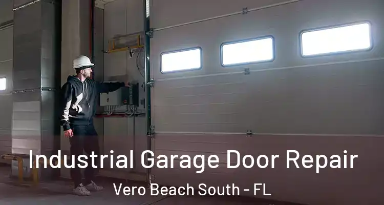 Industrial Garage Door Repair Vero Beach South - FL
