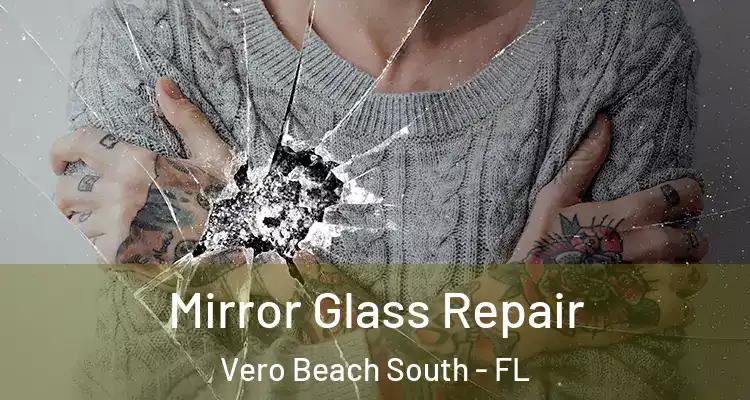 Mirror Glass Repair Vero Beach South - FL