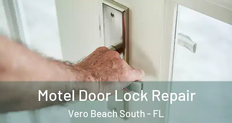 Motel Door Lock Repair Vero Beach South - FL