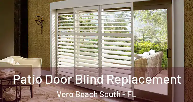 Patio Door Blind Replacement Vero Beach South - FL