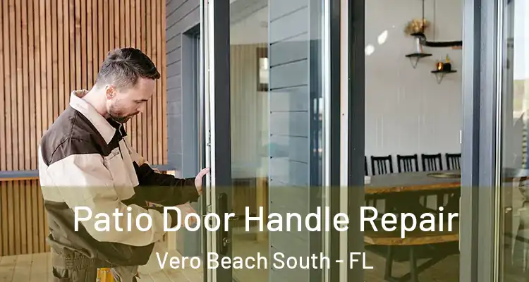 Patio Door Handle Repair Vero Beach South - FL
