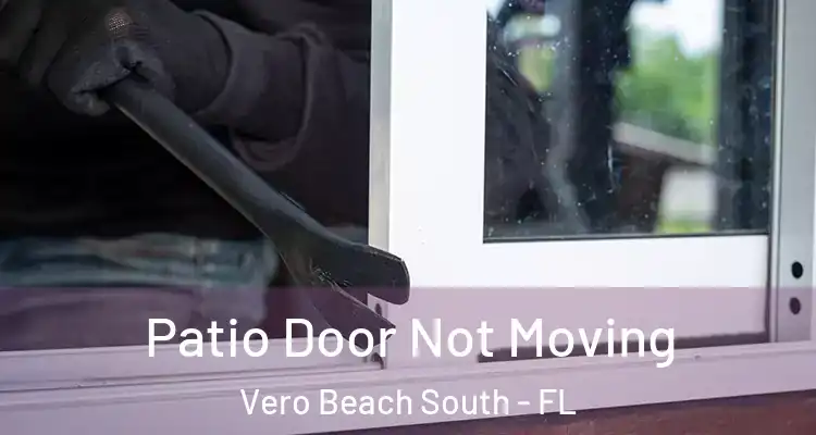Patio Door Not Moving Vero Beach South - FL