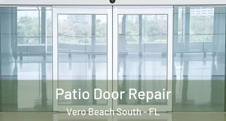Patio Door Repair Vero Beach South - FL