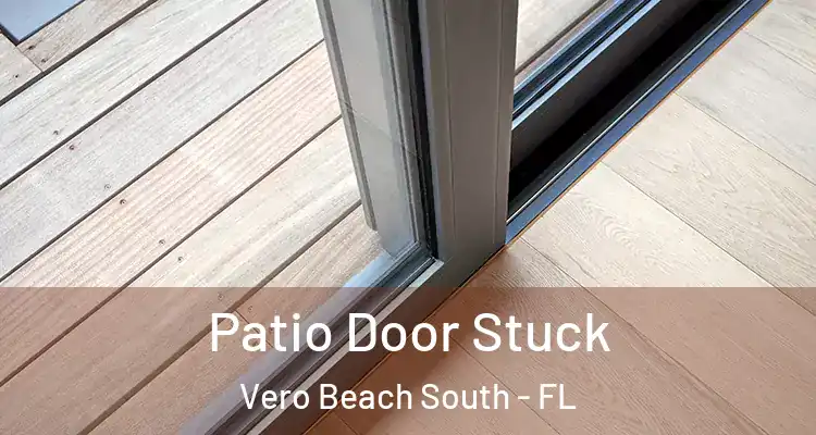 Patio Door Stuck Vero Beach South - FL