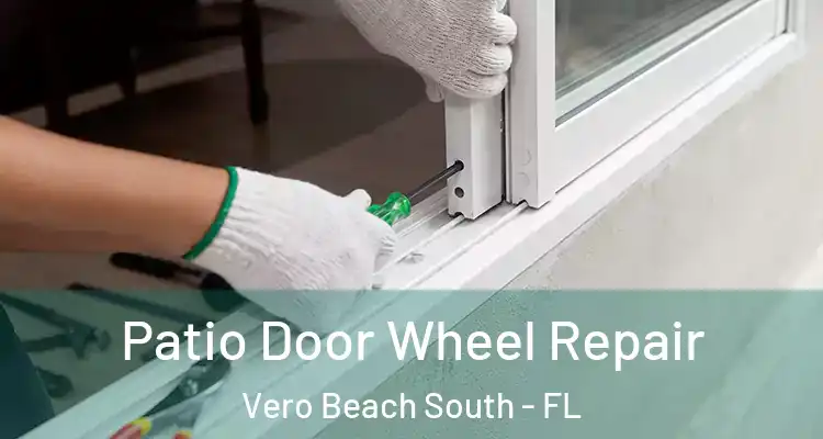 Patio Door Wheel Repair Vero Beach South - FL