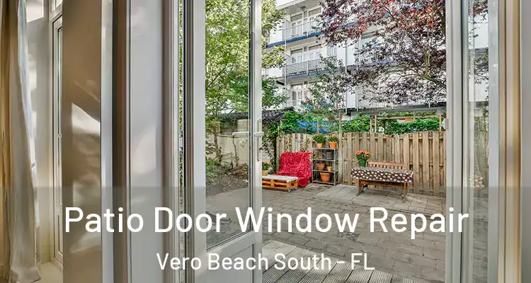 Patio Door Window Repair Vero Beach South - FL