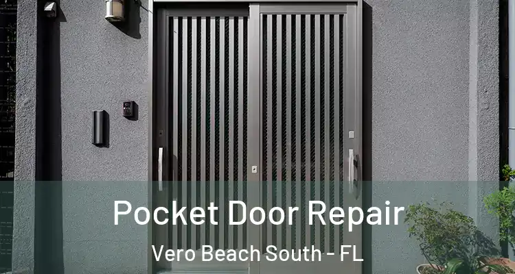 Pocket Door Repair Vero Beach South - FL