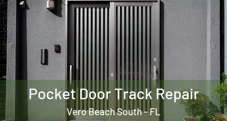 Pocket Door Track Repair Vero Beach South - FL