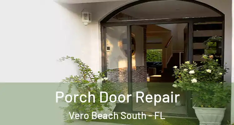 Porch Door Repair Vero Beach South - FL