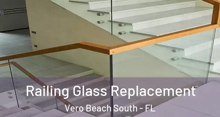 Railing Glass Replacement Vero Beach South - FL