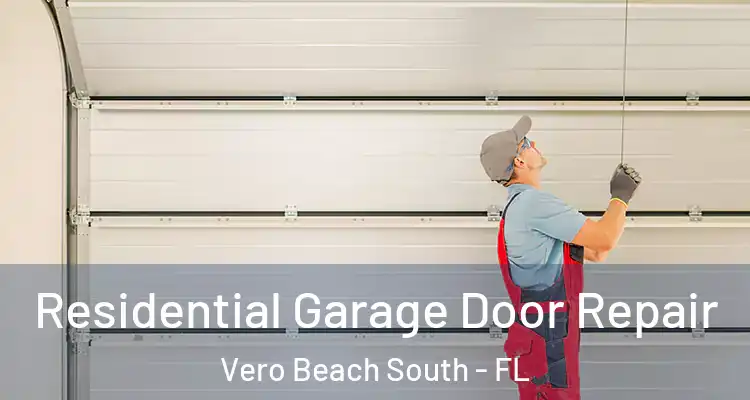 Residential Garage Door Repair Vero Beach South - FL