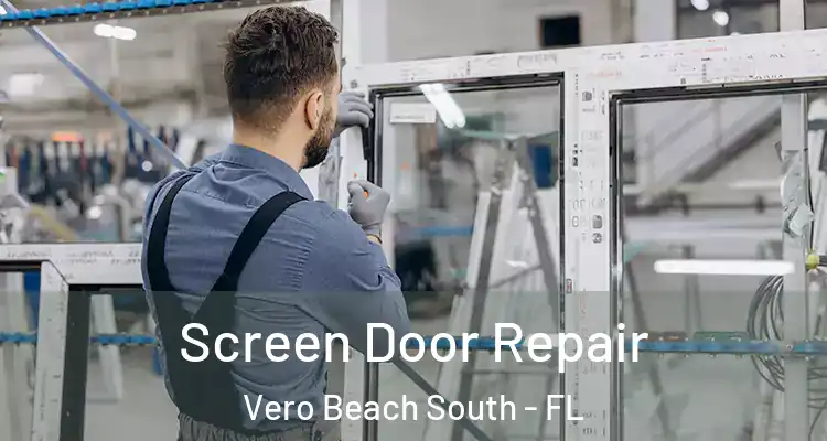 Screen Door Repair Vero Beach South - FL