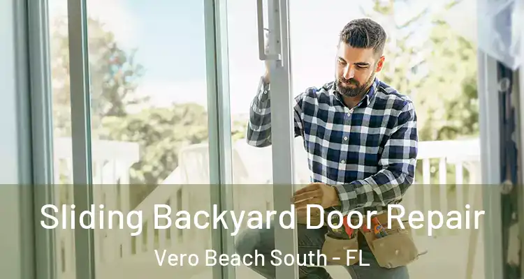 Sliding Backyard Door Repair Vero Beach South - FL