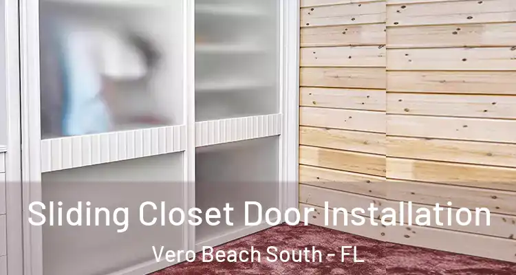 Sliding Closet Door Installation Vero Beach South - FL