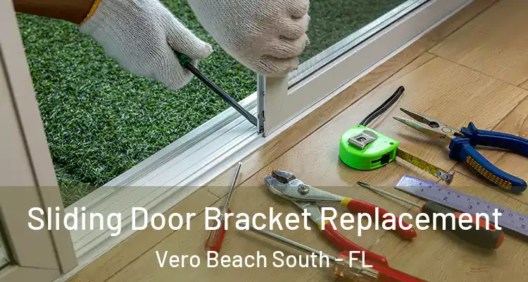 Sliding Door Bracket Replacement Vero Beach South - FL