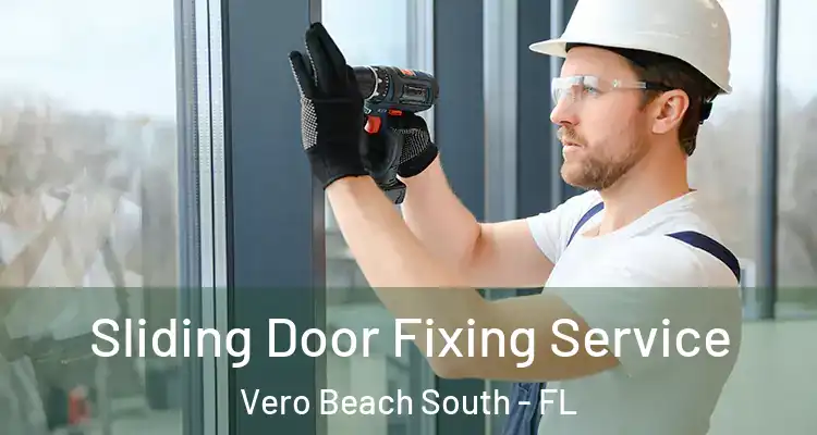 Sliding Door Fixing Service Vero Beach South - FL
