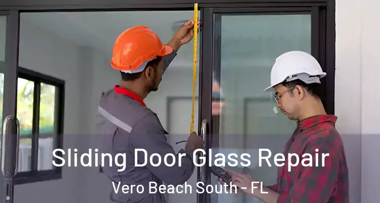 Sliding Door Glass Repair Vero Beach South - FL