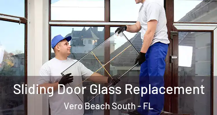 Sliding Door Glass Replacement Vero Beach South - FL