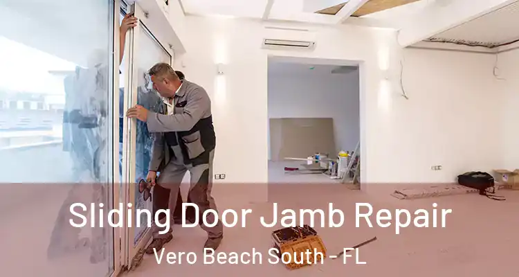 Sliding Door Jamb Repair Vero Beach South - FL