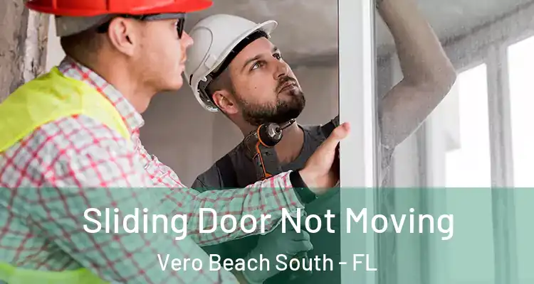 Sliding Door Not Moving Vero Beach South - FL