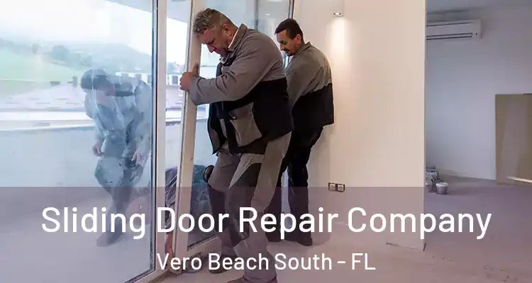 Sliding Door Repair Company Vero Beach South - FL