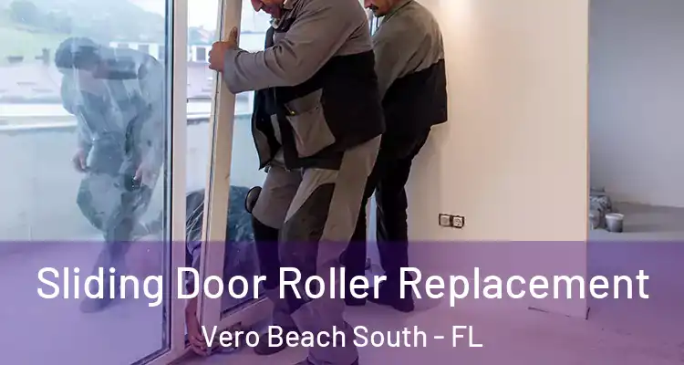 Sliding Door Roller Replacement Vero Beach South - FL