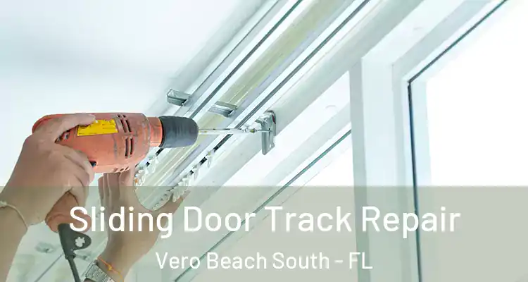 Sliding Door Track Repair Vero Beach South - FL