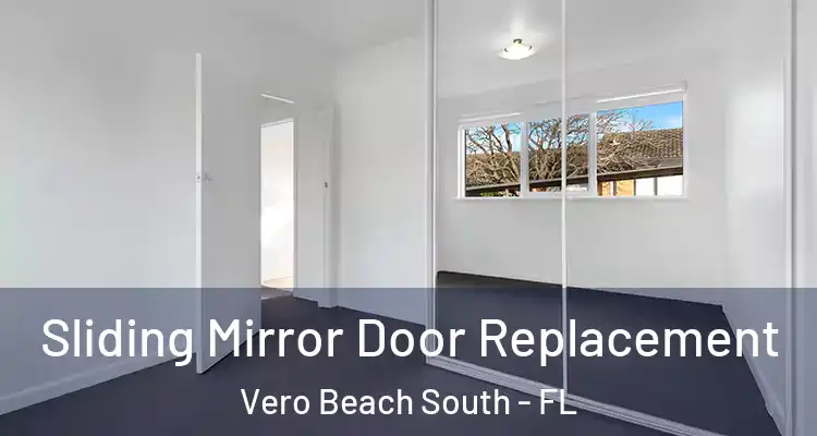 Sliding Mirror Door Replacement Vero Beach South - FL